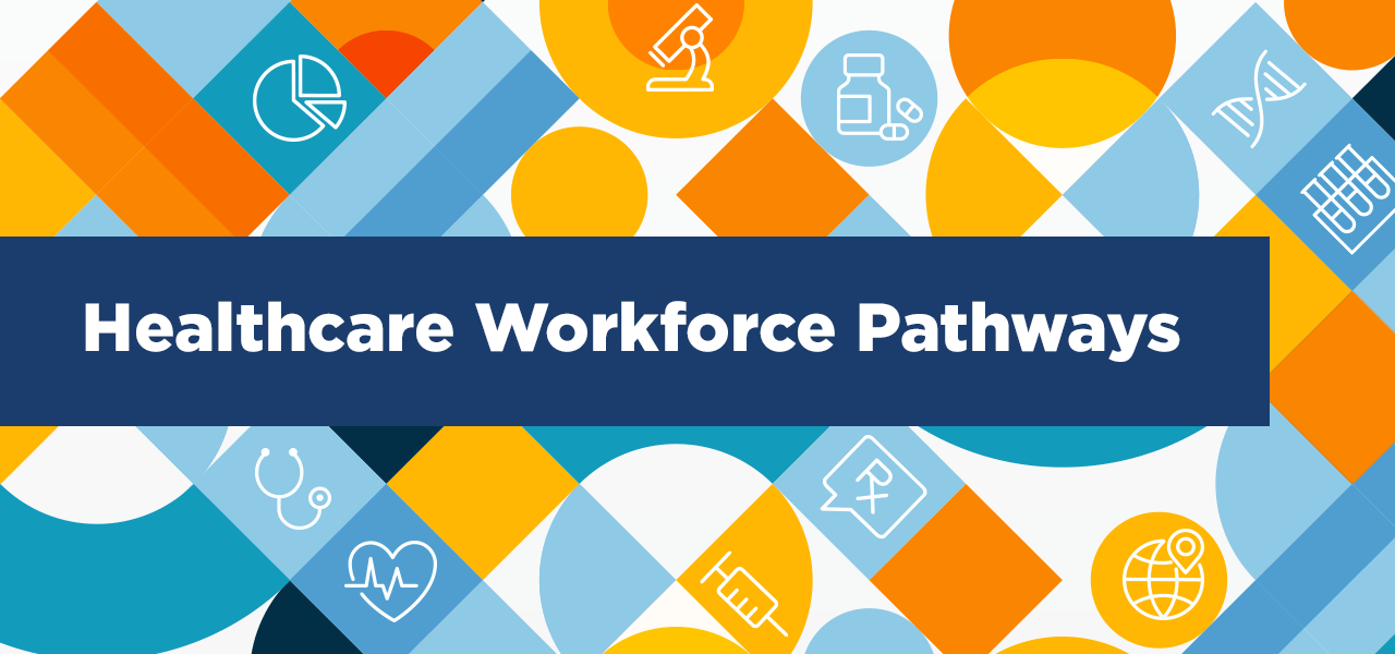 Healthcare Workforce Pathways